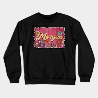 Classic Morgan Personalized Flowers Proud Name Crewneck Sweatshirt